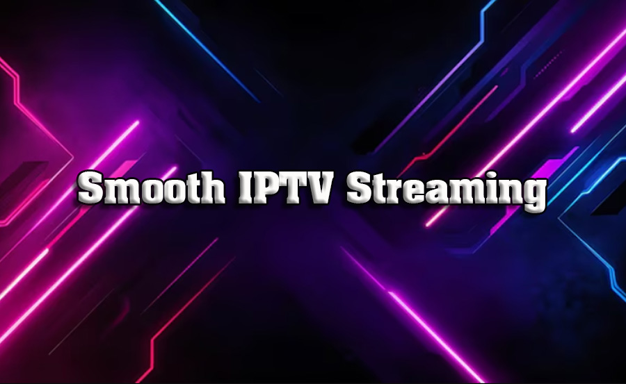 Unlock IPTV Full Potential: A Guide for Smooth Streaming