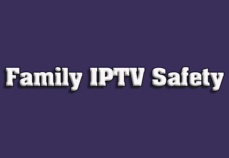 Reviewing Family-Friendly IPTV Services with Parental Controls