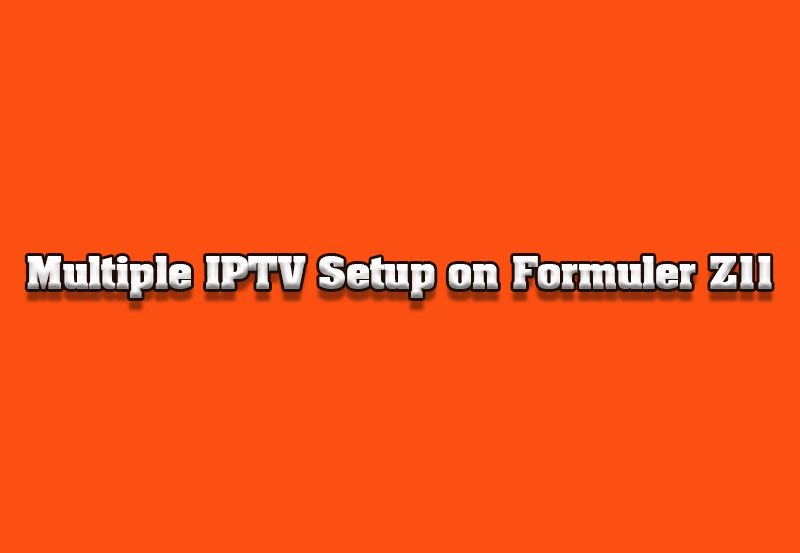 How to Set Up Multiple IPTV Services on Formuler Z11